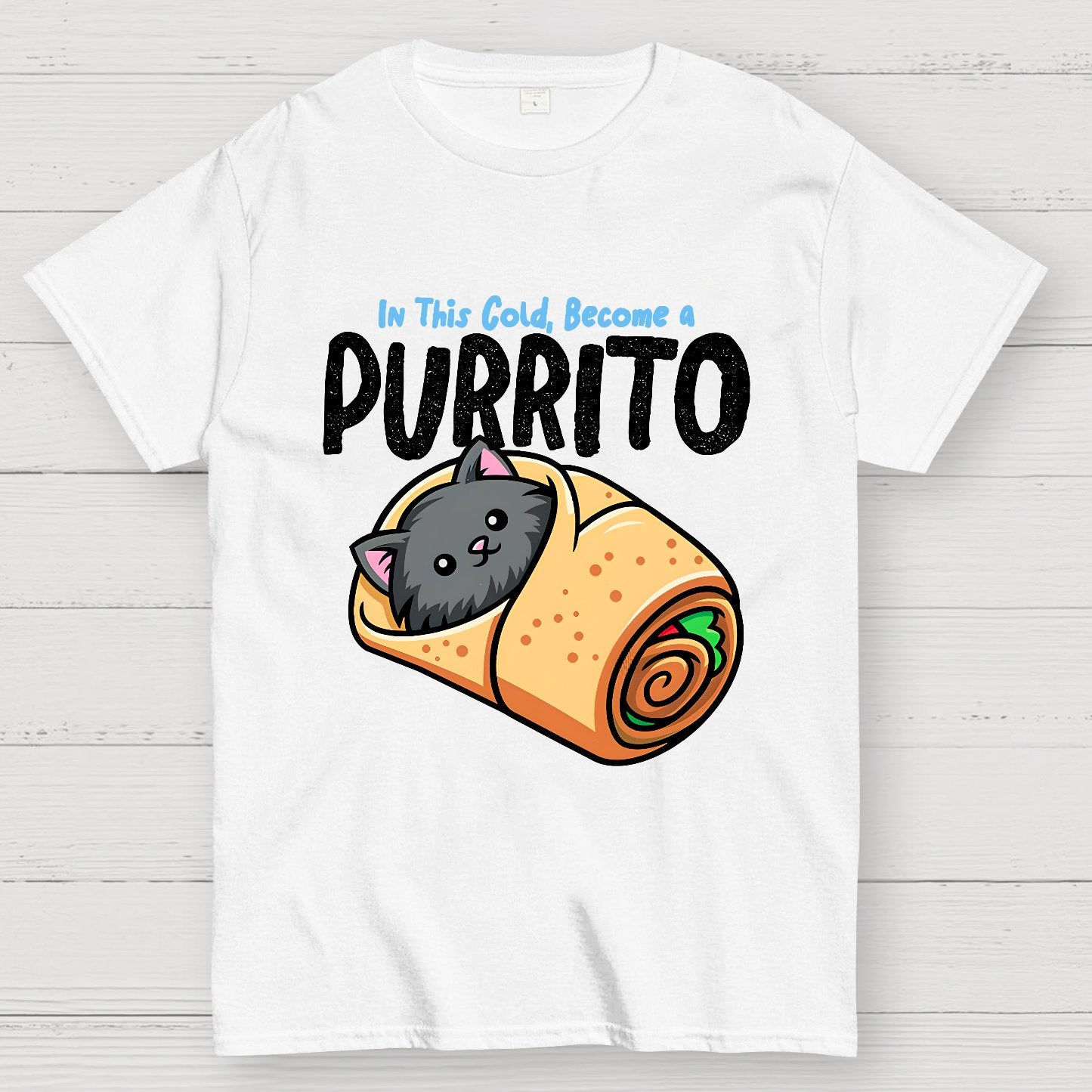 In This Cold, Become a Purrito Geek T-Shirt