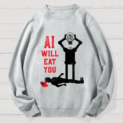 AI Will Eat You Geek Cotton Sweatshirt