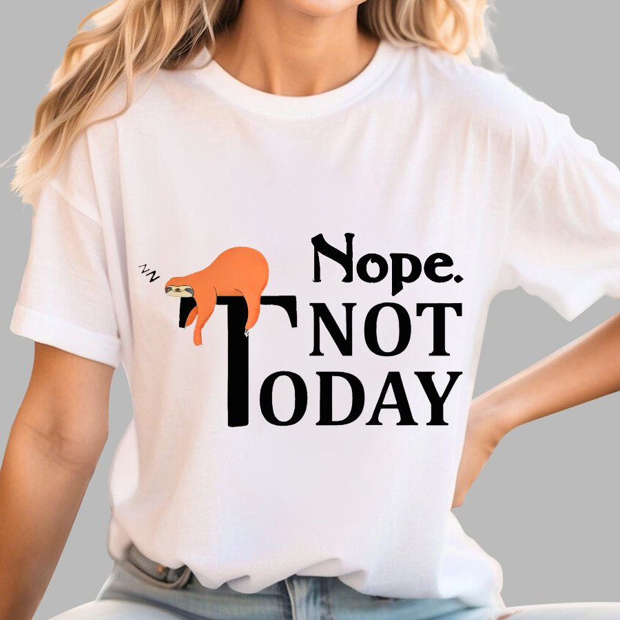 Nope Not Today Funny Geek T-Shirt