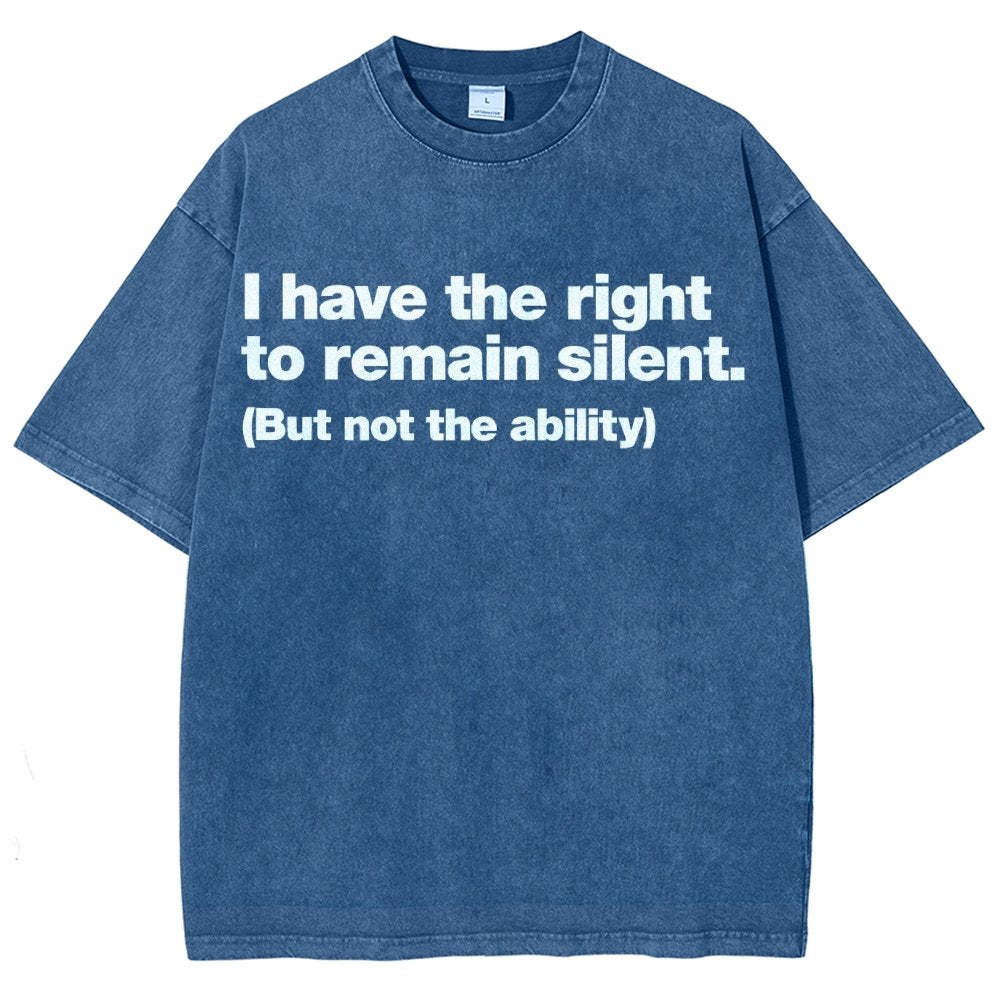 I Have The Right To Remain Silent. (But Not The Ability) Vintage Distressed T-shirt