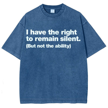 I Have The Right To Remain Silent. (But Not The Ability) Vintage Distressed T-shirt