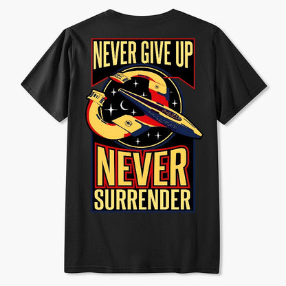Never Give Up Never Surrender Geek T-Shirt