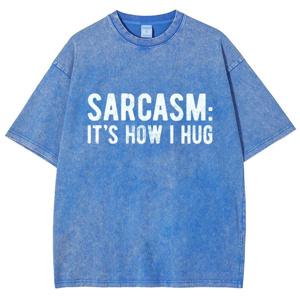 Sarcasm It's How I Hug Vintage Distressed T-shirt