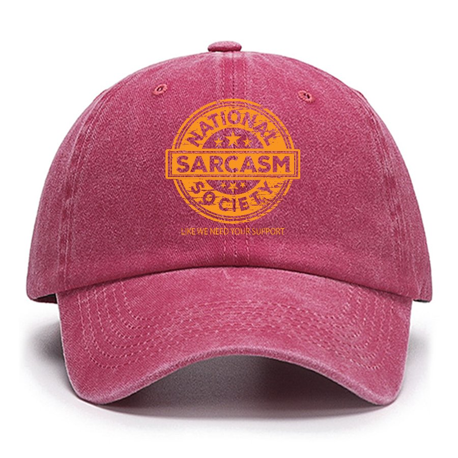 National Sarcasm Society National Sarcasm Society Like We Need Your Support Cotton Hat
