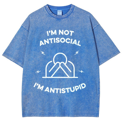 I’m not antisocial  I’m antistupid Vintage Distressed T-shirt