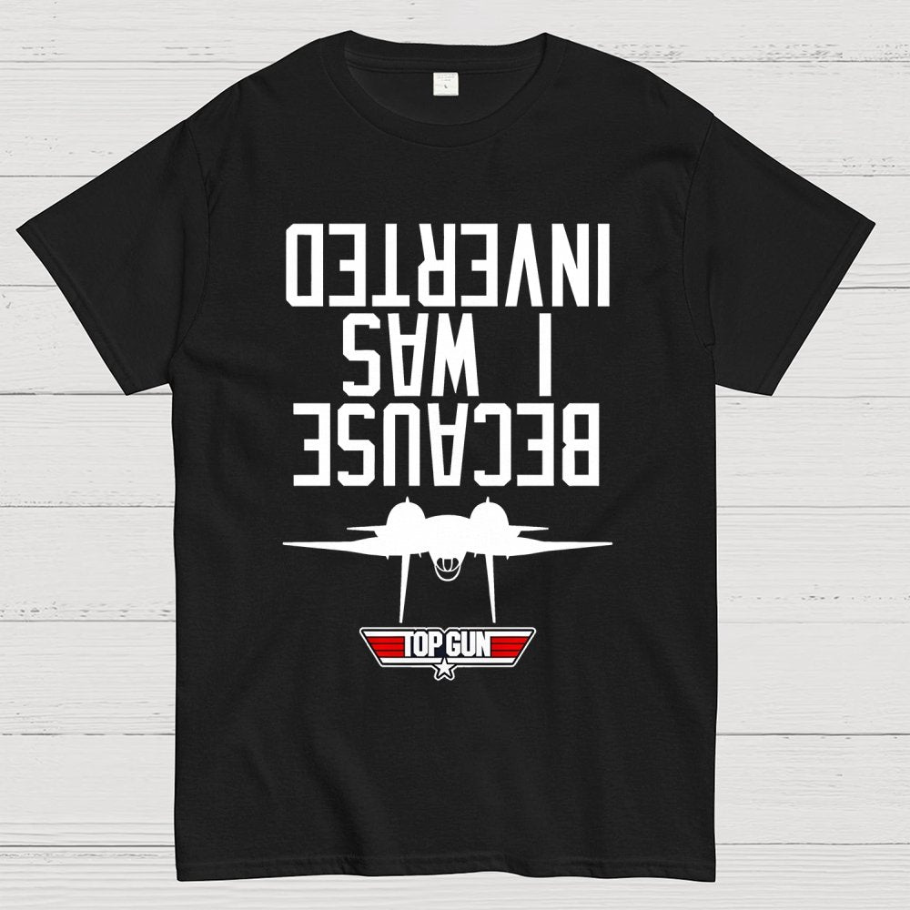 Because I Was Inverted Unisex Geek T-Shirt