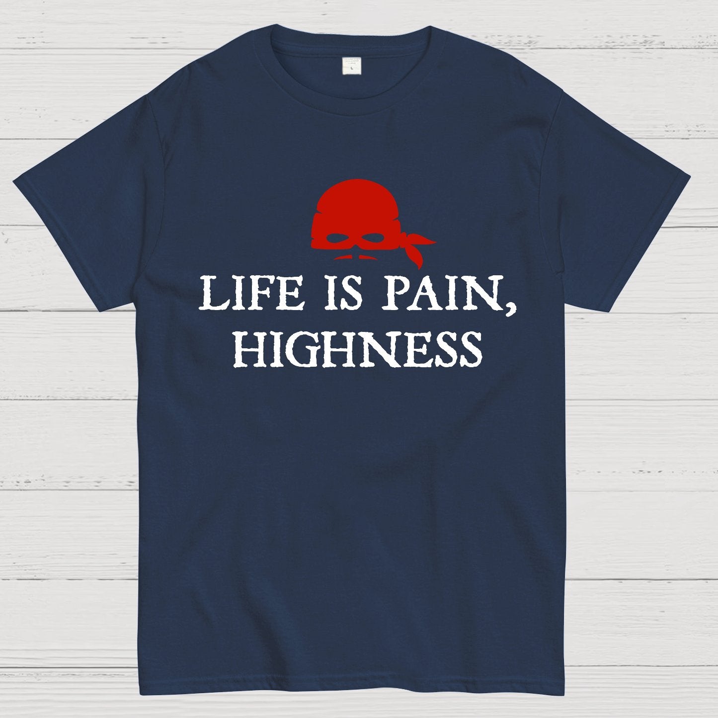 Life is Pain, Highness Geek T-Shirt