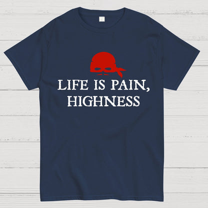 Life is Pain, Highness Geek T-Shirt