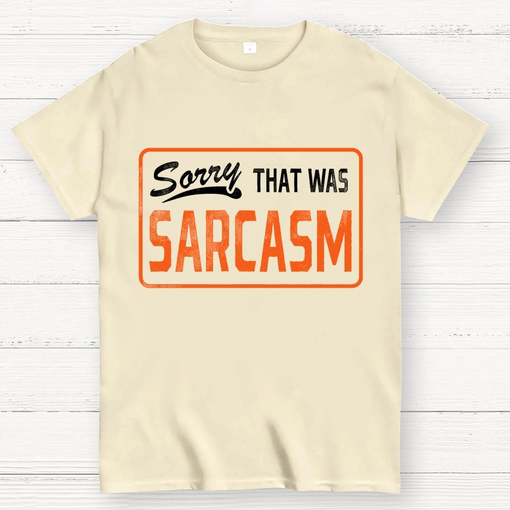 Sorry That Was Sarcasm Unisex Geek T-Shirt