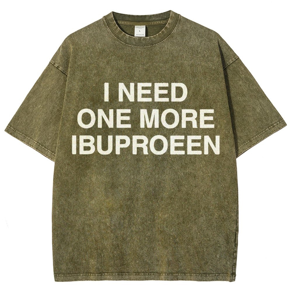 I Need One More Ibuprofen Vintage Distressed T-shirt