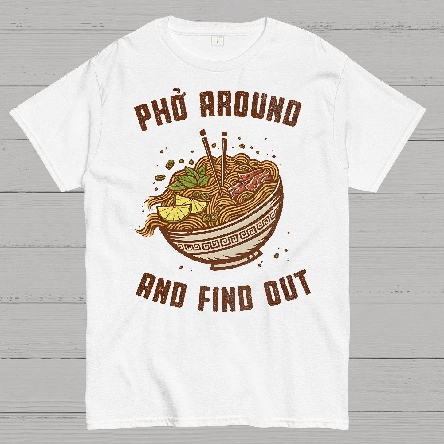 Pho Around and Find Out Geek T-Shirt