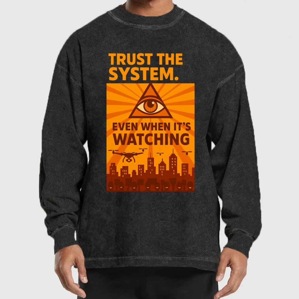 Trust The System - Dystopian Surveillance Washed Long Sleeve Tee