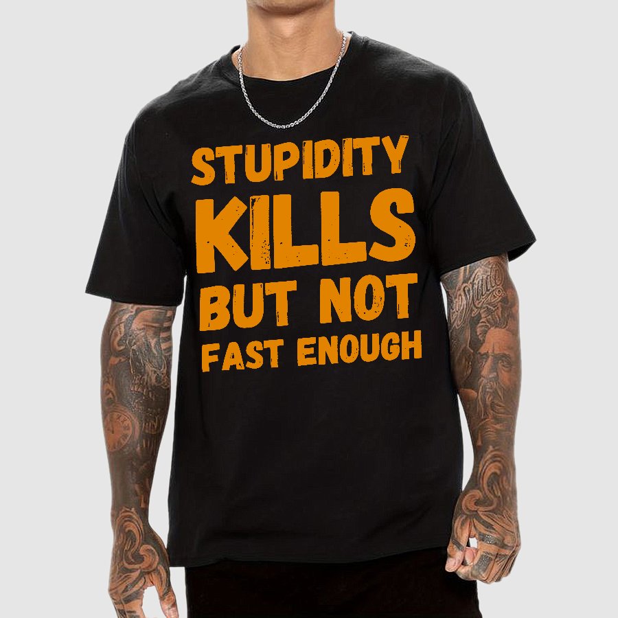 Stupidity Kills But Not Fast Enough Funny Sarcasm Geek T-Shirt
