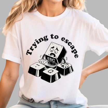 Trying to Escape Geek T-Shirt