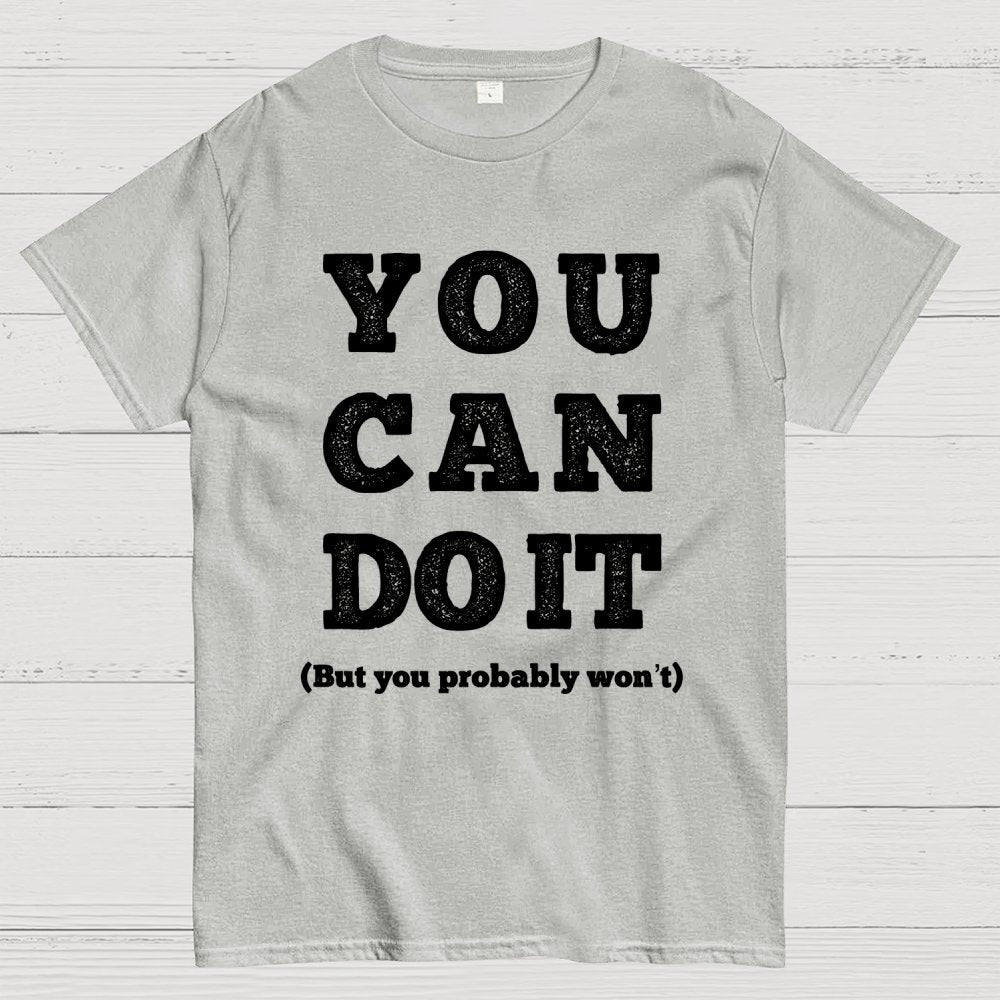 You Probably Won't Geek T-Shirt