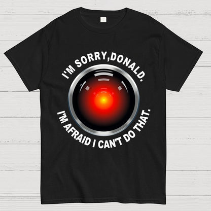 I'm Afraid I Can't Do That Geek T-Shirt