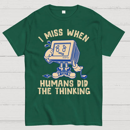 When Humans Did The Thinking Geek T-Shirt