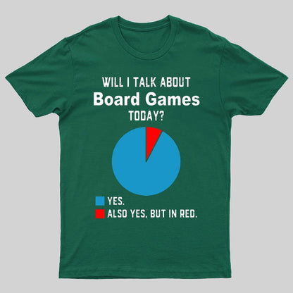 Will I Talk About Board Games Today Geeky T-Shirt