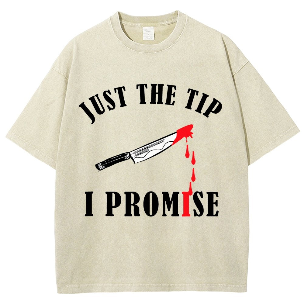 Just The Tip I Promise Funny Bloody Halloween Vintage Distressed T-shirt