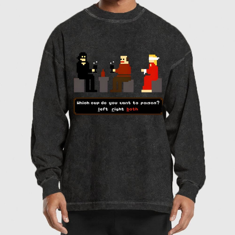 Which Cup Do You Want To Poison Washed Long Sleeve Tee