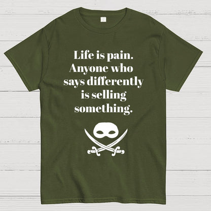 Life is pain Highness Anyone who says differently is selling something Geek T-Shirt