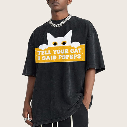 Tell Your Cat I Said PSPSPSPS Funny Car Vintage Distressed T-shirt