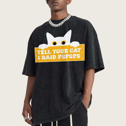 Tell Your Cat I Said PSPSPSPS Funny Car Vintage Distressed T-shirt