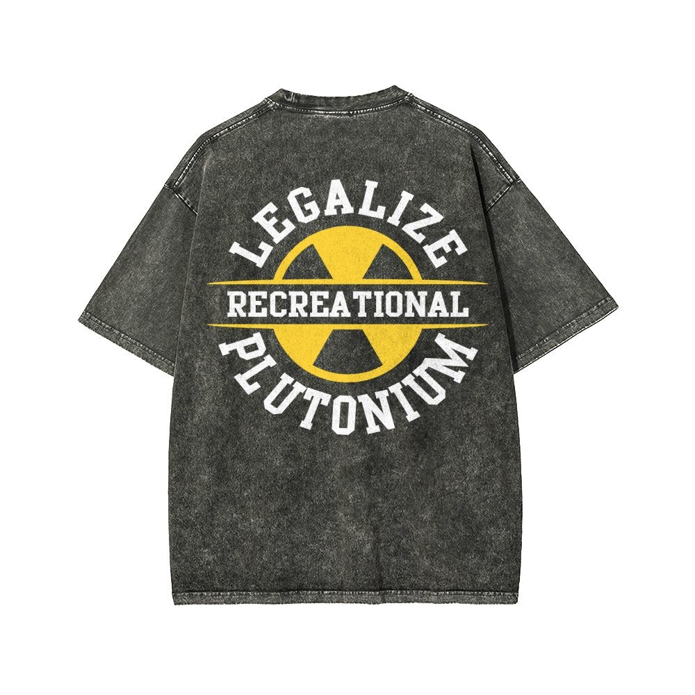 Legalize Recreational Plutonium Front And Back Printing Washed T-shirt