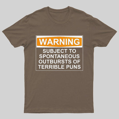 Warning - Terrible Puns! Geeky T-Shirt