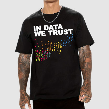 In Big Data We Trust Unisex Geek T-Shirt