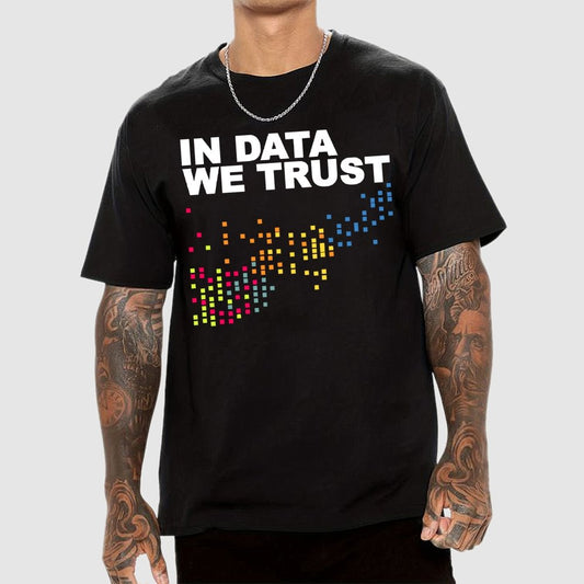 In Big Data We Trust Unisex Geek T-Shirt