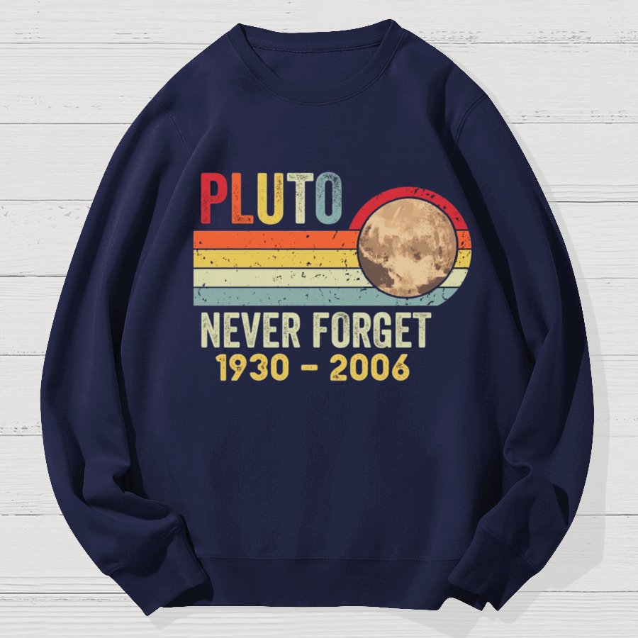 Pluto Never Forget - Funny Science Geek Cotton Sweatshirt