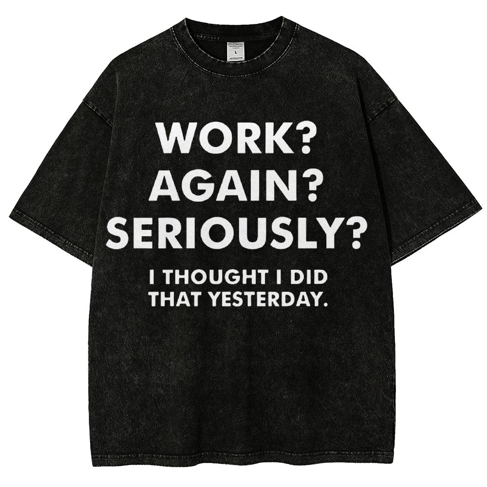 Work？Again？Seriously？Vintage Distressed T-shirt