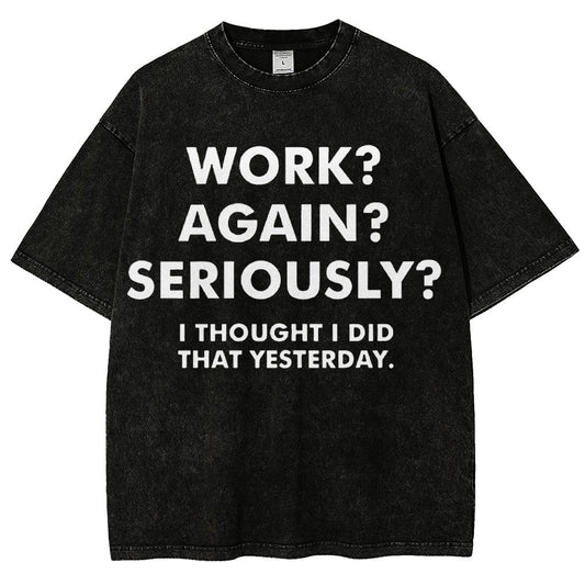 Work？Again？Seriously？Vintage Distressed T-shirt