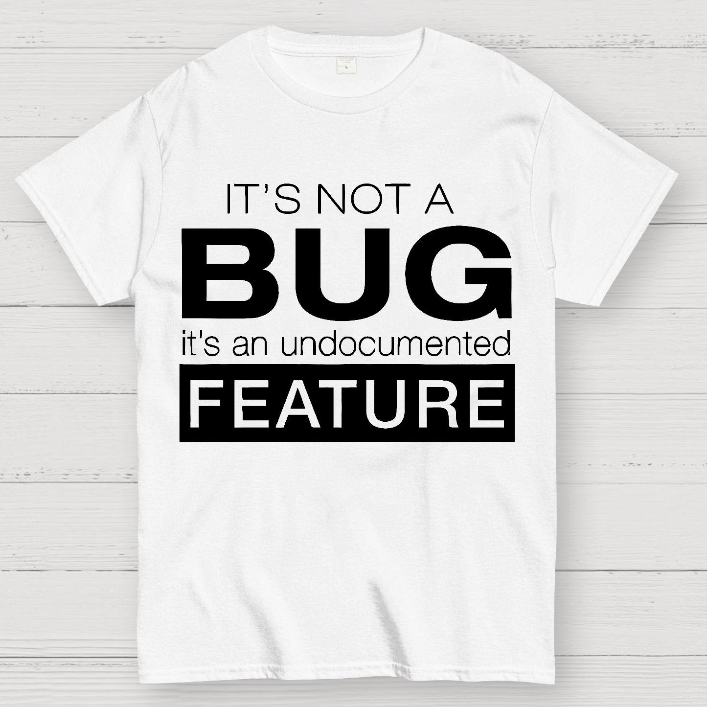 It's Not A Bug Geek T-Shirt