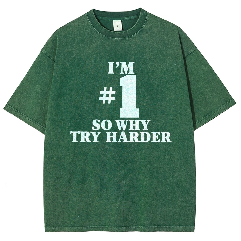 I'm #1 So Why Try Harder Vintage Distressed T-shirt