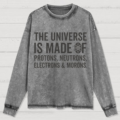 The Universe Is Made Of Morons Sarcasm Washed Long Sleeve Tee