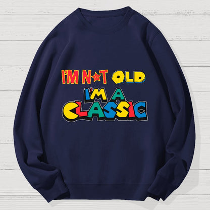 I'm Not Old I'm A Classic Geek Cotton Sweatshirt