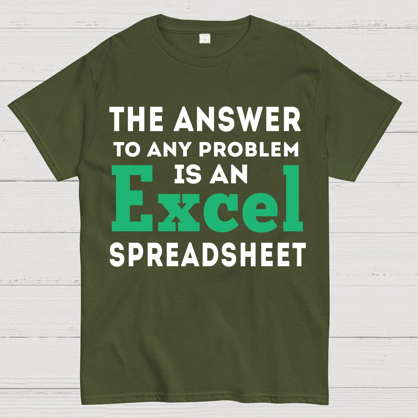 The Answer To Any Problem Is An Excel Spreadsheet Sarcasm Geek T-Shirt