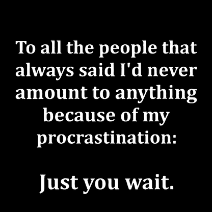Procrastination Just Wait Geek T-Shirt