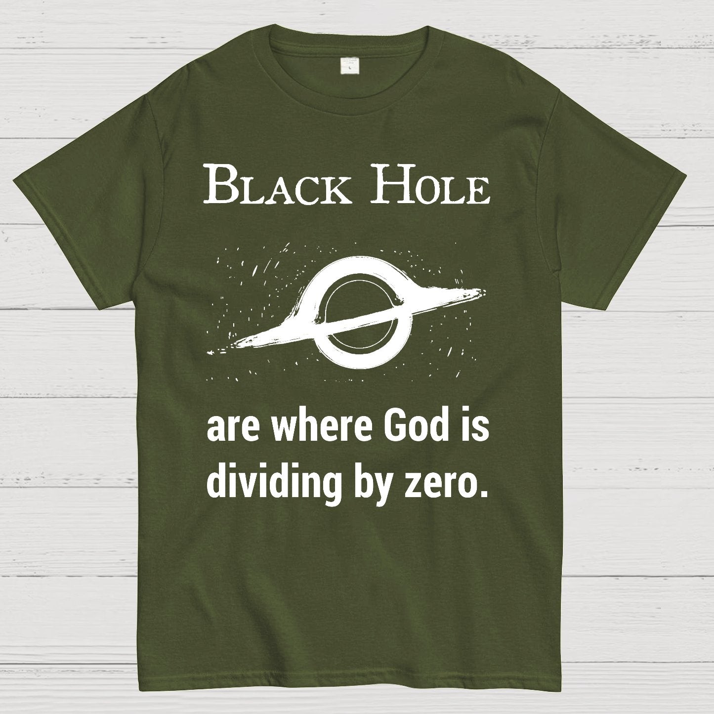 Black Holes Are Where God Is Dividing By Zero Geek T-Shirt