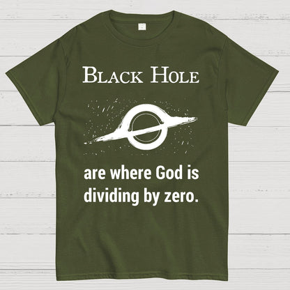Black Holes Are Where God Is Dividing By Zero Geek T-Shirt
