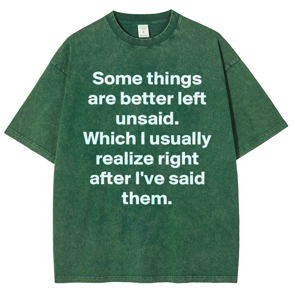 Some Things Are Just Better Left Unsaid Which I Generally Realize Right After I’Ve Said Them Vintage Distressed T-shirt