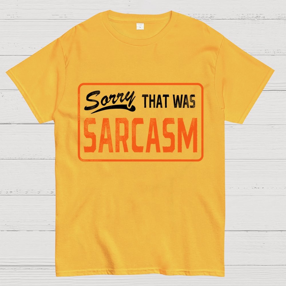 Sorry That Was Sarcasm Unisex Geek T-Shirt