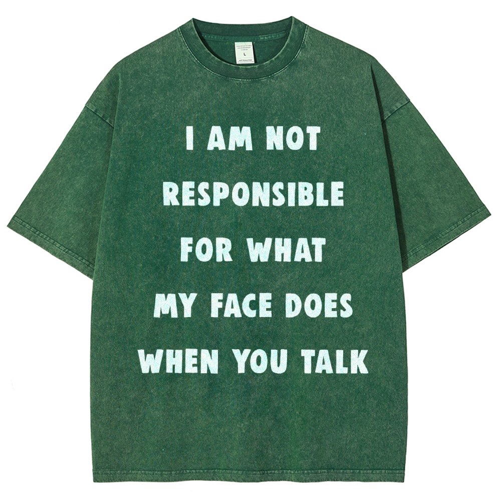 I Am Not Responsible For What My Face Does When You Talk Vintage Distressed T-shirt