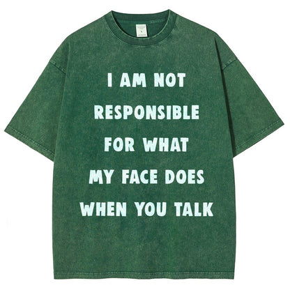 I Am Not Responsible For What My Face Does When You Talk Vintage Distressed T-shirt