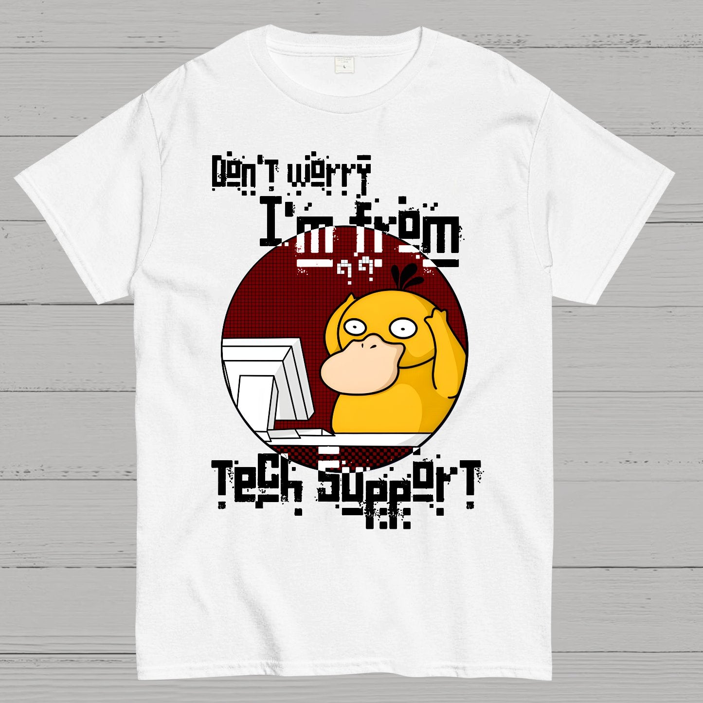 Don't Worry I'm From Tech Support Geek T-Shirt
