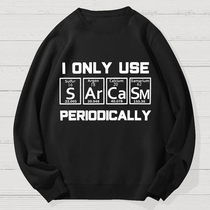 Sarcasm Periodic Table Element Shirt Weird Science Geek Cotton Sweatshirt