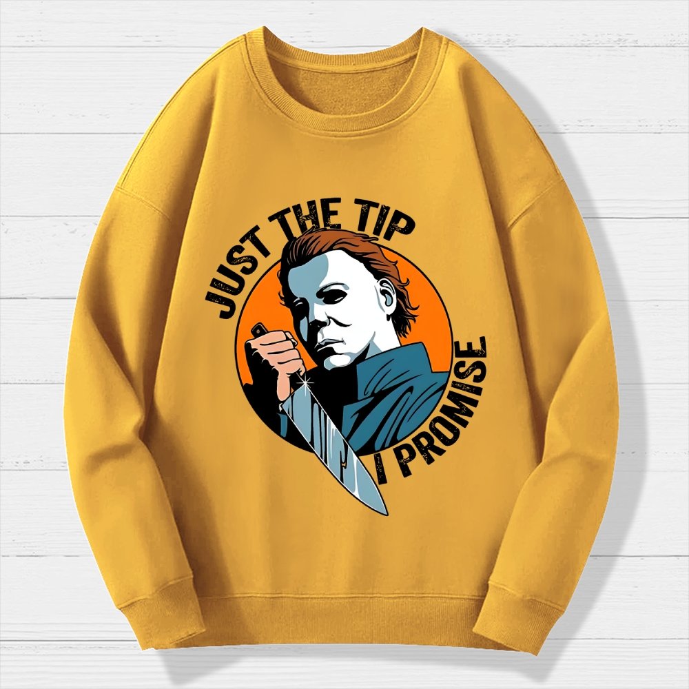 Just The Tip I Promise Funny Bloody Halloween Geek Cotton Sweatshirt