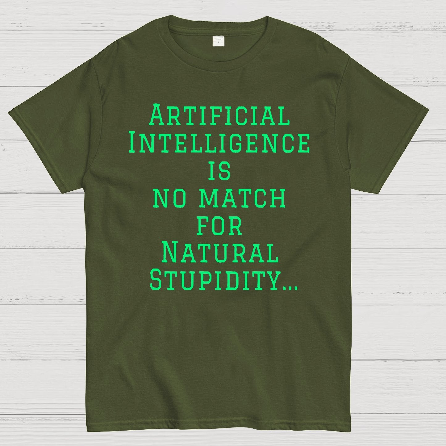 Ai Is No Match For Stupidity Funny Quote Geek T-Shirt